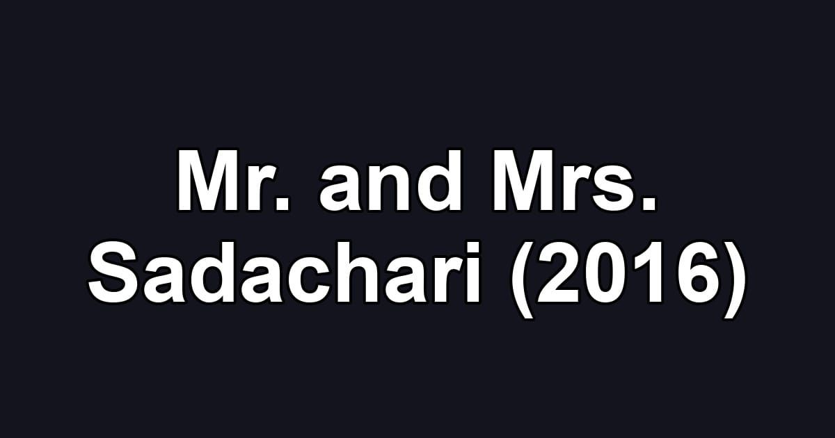 Mr. and Mrs. Sadachari (2016)
