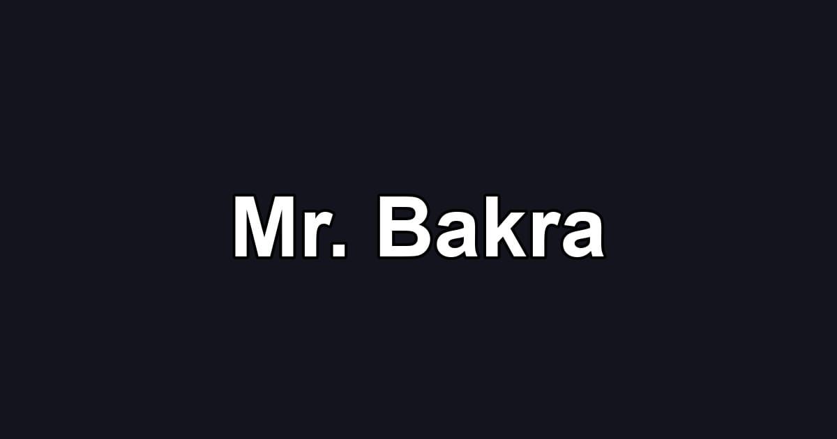 Mr. Bakra