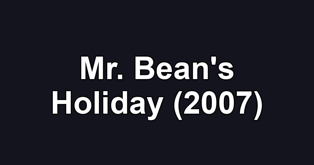 Mr. Bean's Holiday (2007)