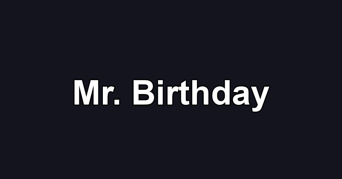 Mr. Birthday