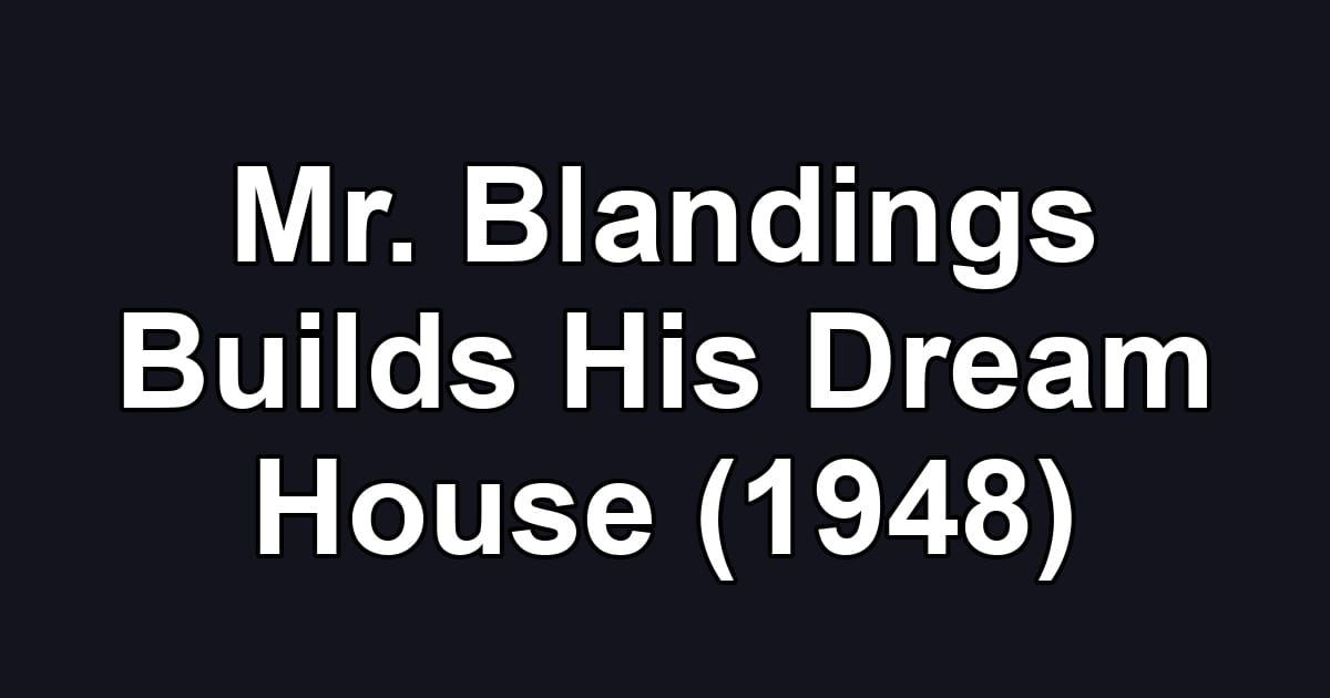 Mr. Blandings Builds His Dream House (1948)