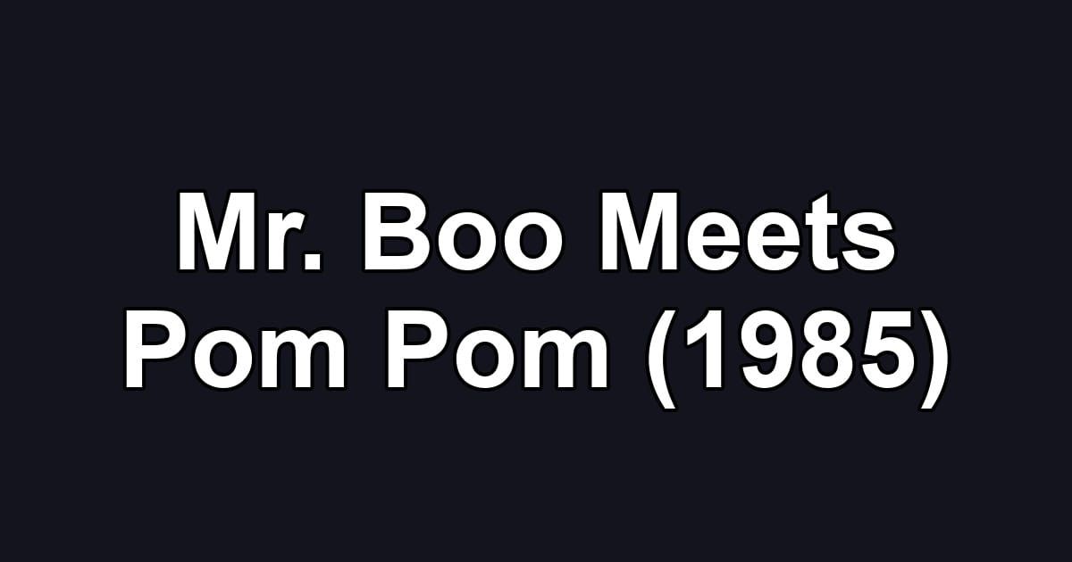 Mr. Boo Meets Pom Pom (1985)
