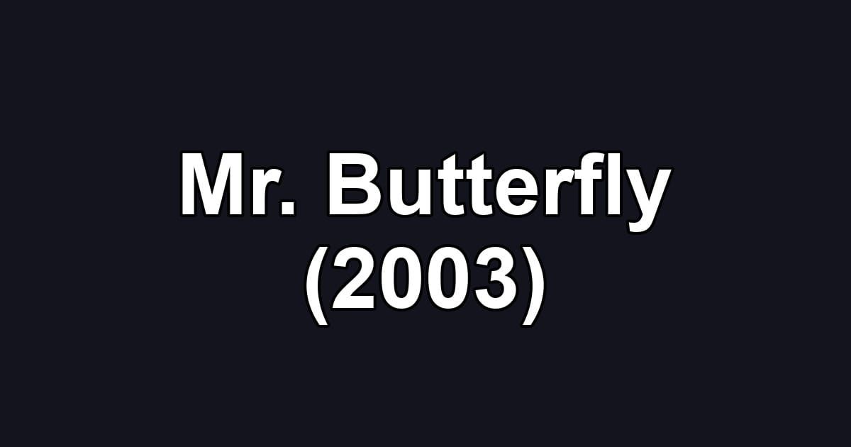 Mr. Butterfly (2003)