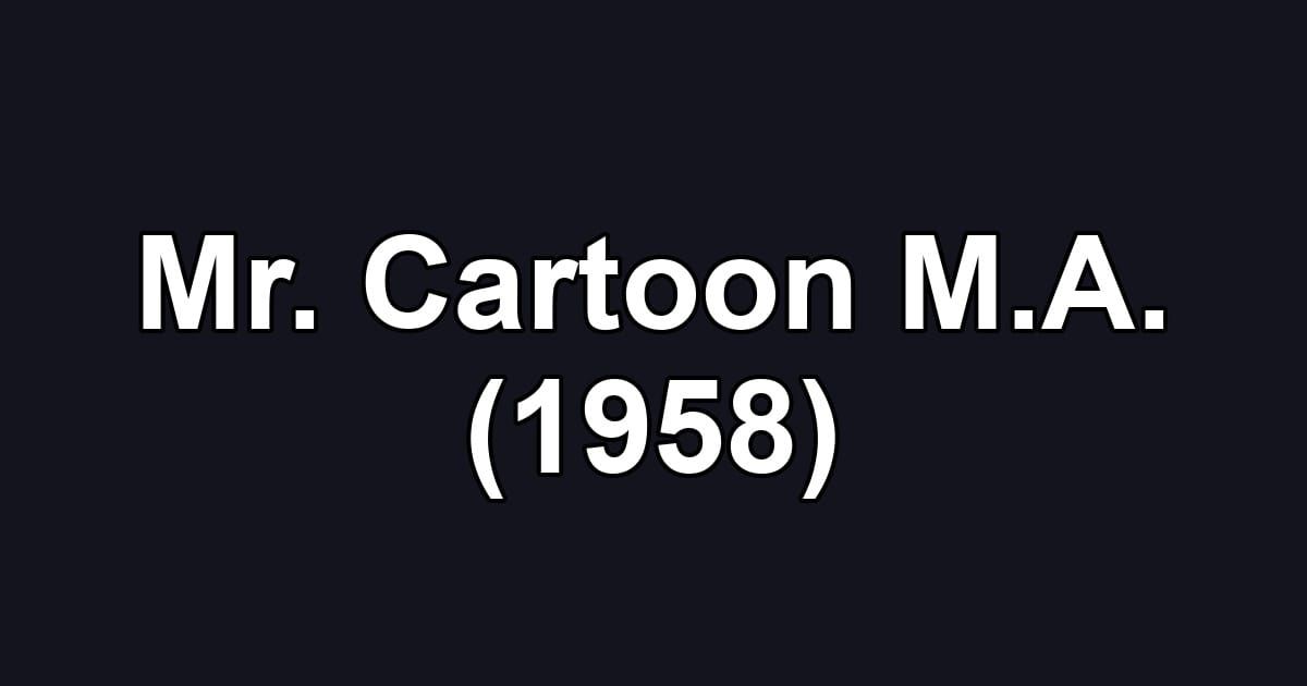 Mr. Cartoon M.A. (1958)