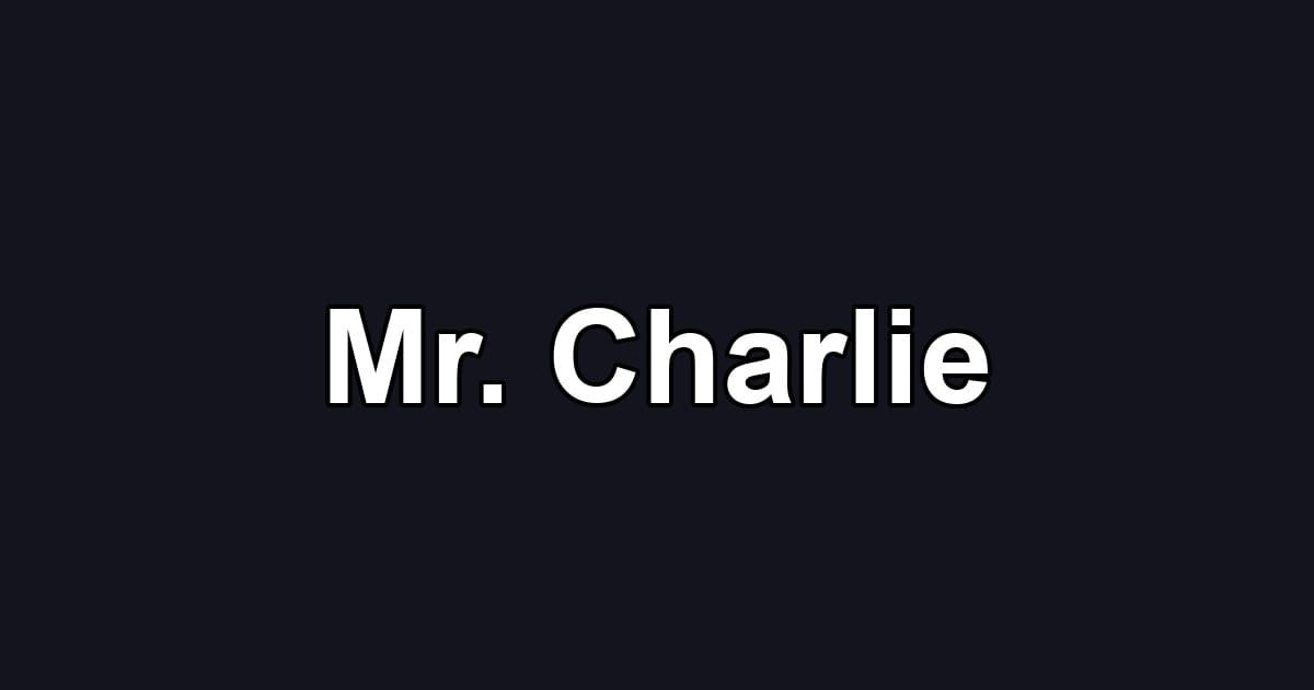 Mr. Charlie
