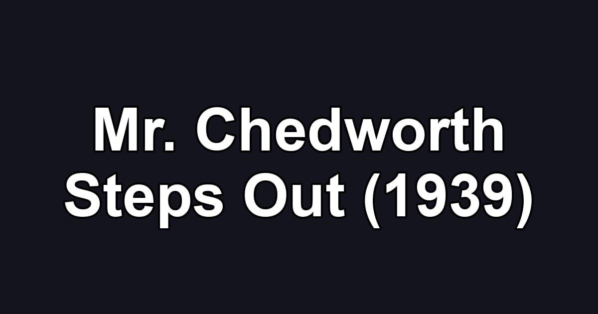 Mr. Chedworth Steps Out (1939)