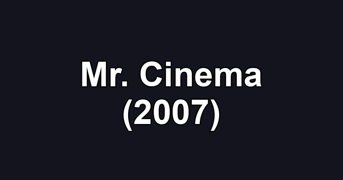 Mr. Cinema (2007)