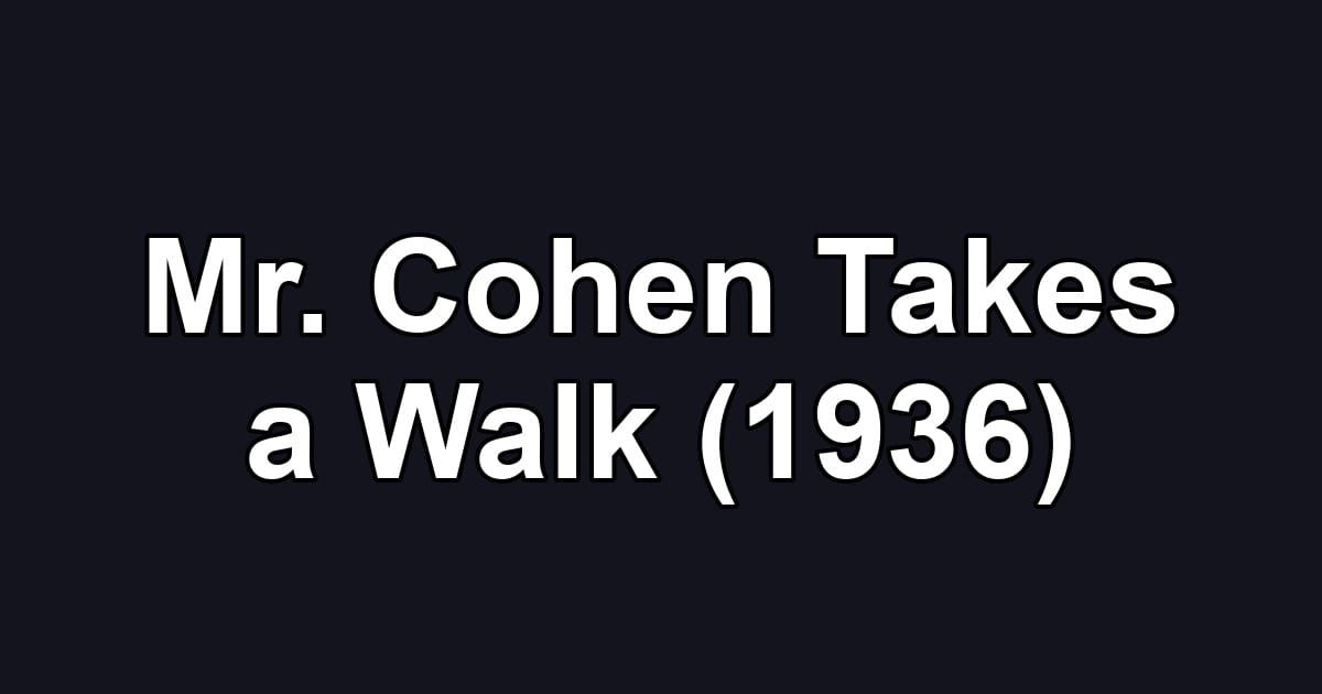 Mr. Cohen Takes a Walk (1936)