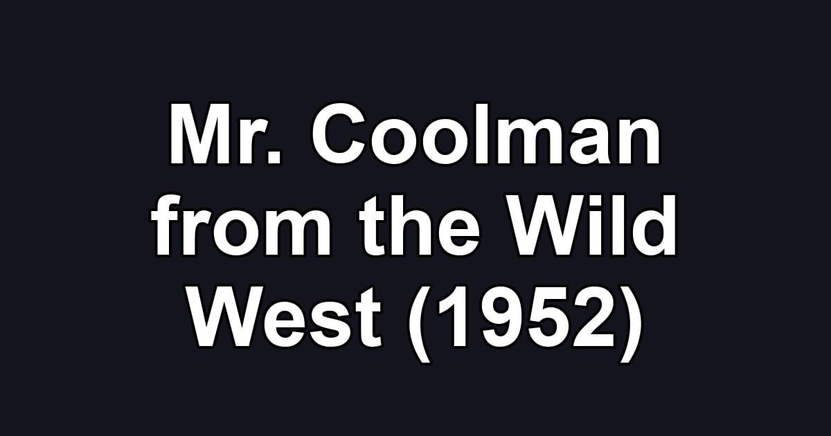 Mr. Coolman from the Wild West (1952)