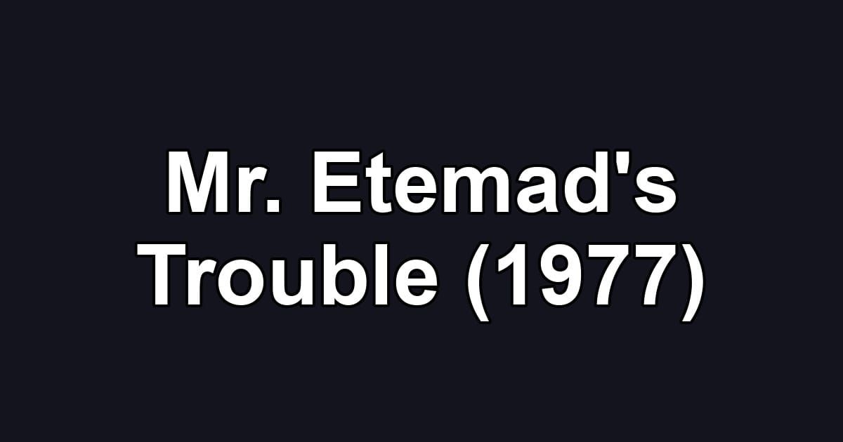 Mr. Etemad's Trouble (1977)