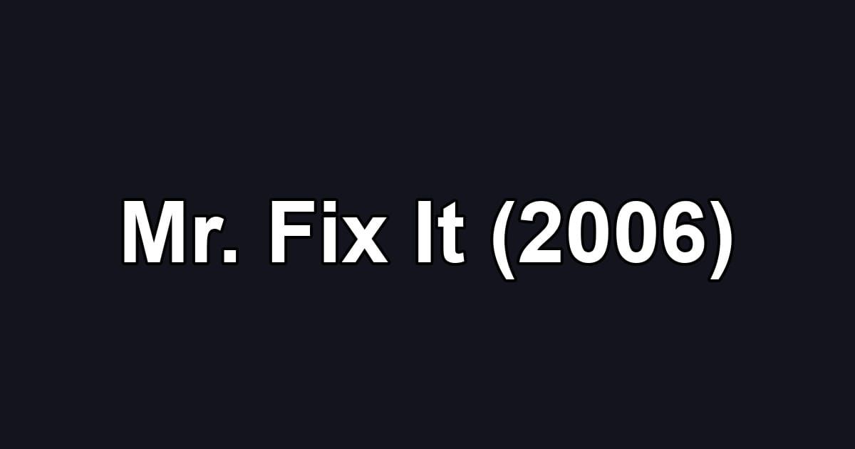 Mr. Fix It (2006)