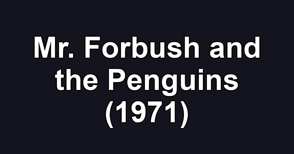 Mr. Forbush and the Penguins (1971)