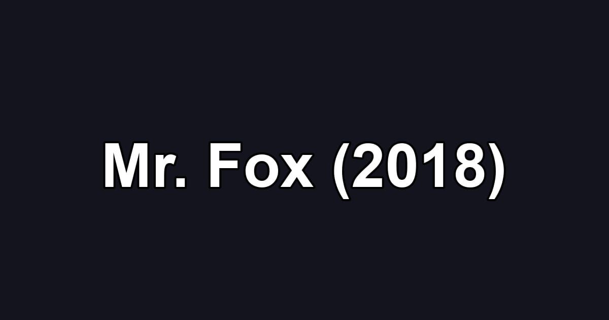 Mr. Fox (2018)
