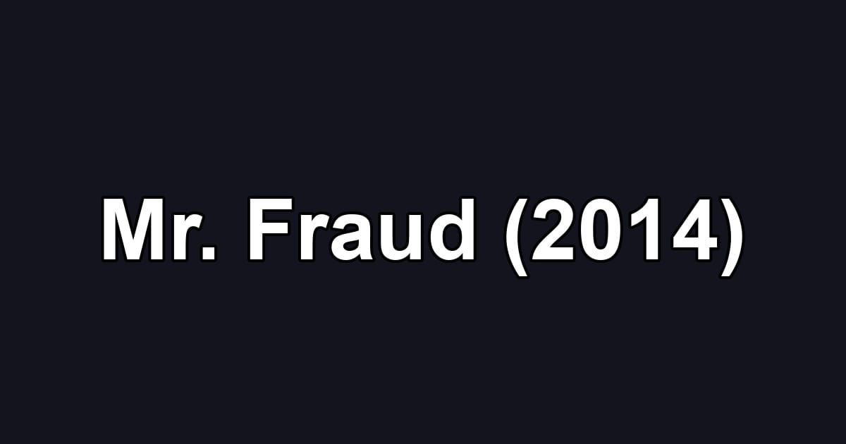 Mr. Fraud (2014)