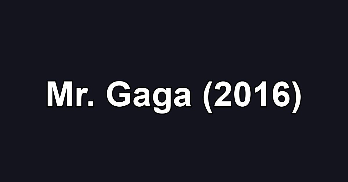 Mr. Gaga (2016)