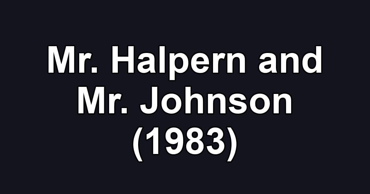 Mr. Halpern and Mr. Johnson (1983)