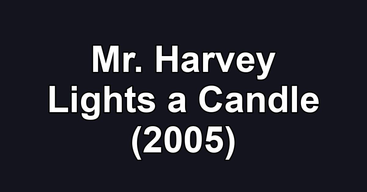 Mr. Harvey Lights a Candle (2005)