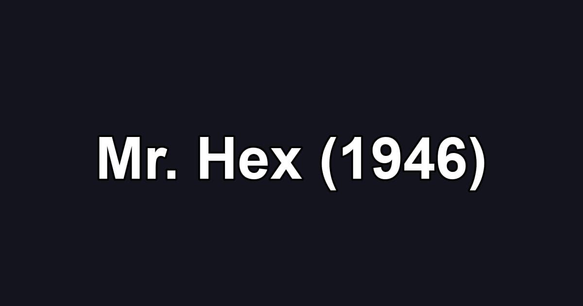 Mr. Hex (1946)