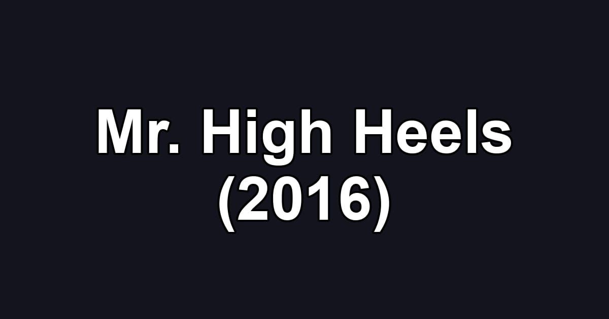 Mr. High Heels (2016)