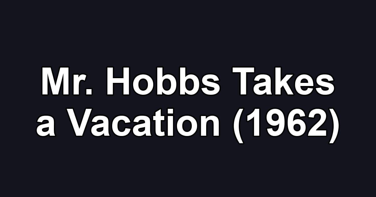 Mr. Hobbs Takes a Vacation (1962)