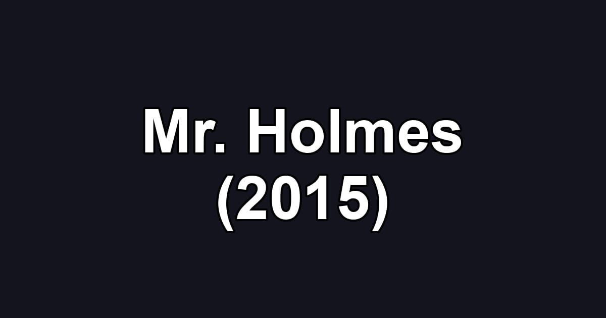 Mr. Holmes (2015)