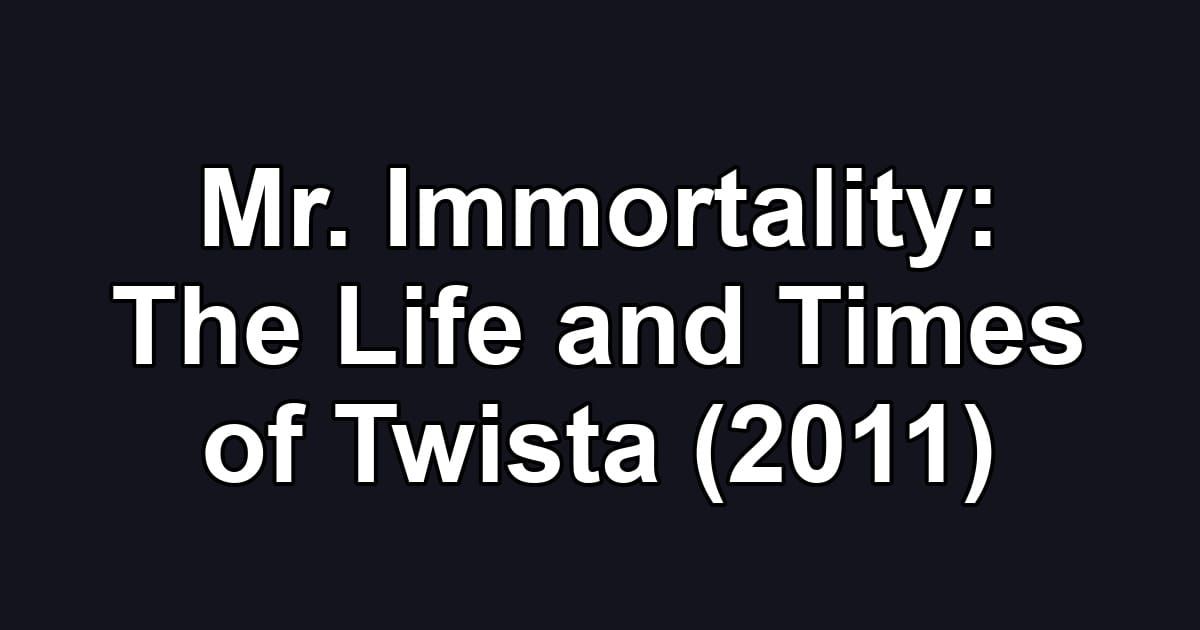 Mr. Immortality: The Life and Times of Twista (2011)