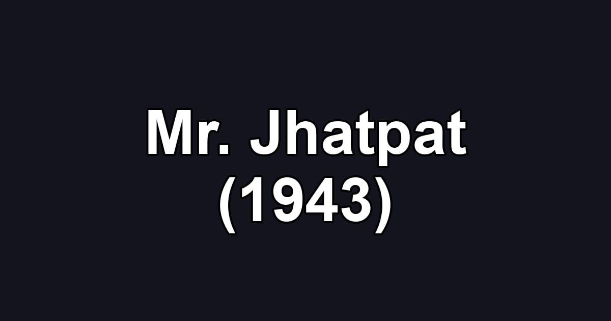 Mr. Jhatpat (1943)