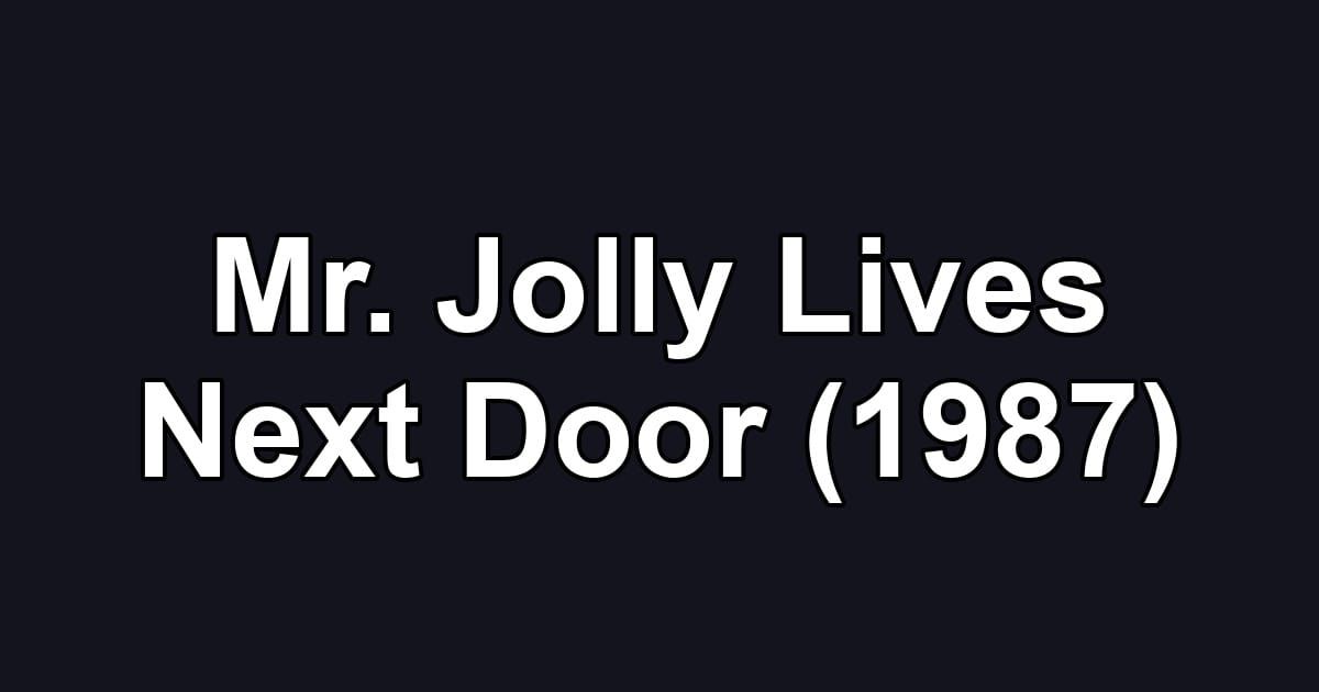 Mr. Jolly Lives Next Door (1987)
