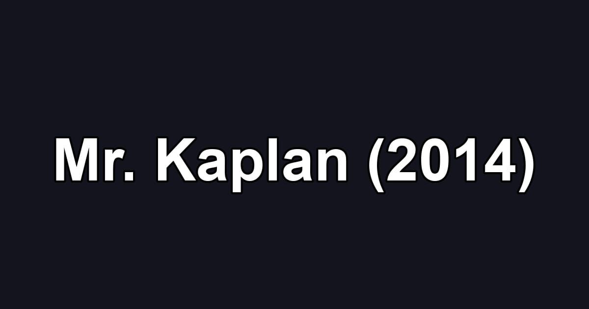 Mr. Kaplan (2014)