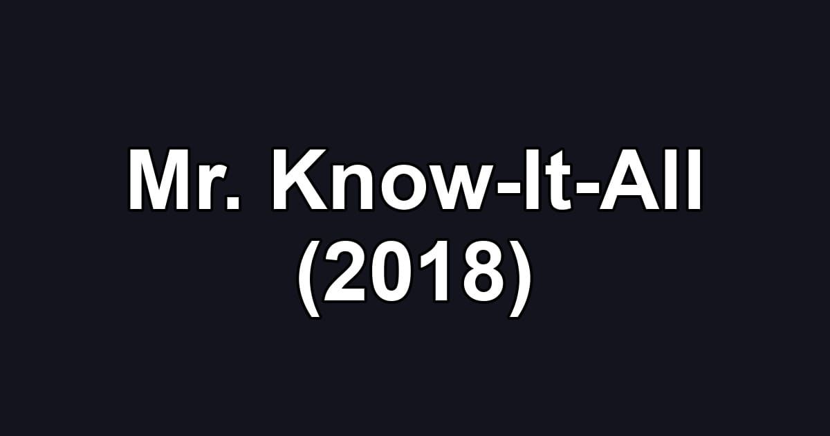 Mr. Know-It-All (2018)