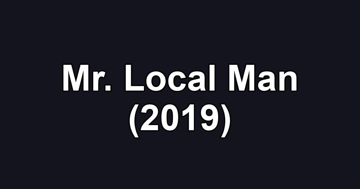 Mr. Local Man (2019)