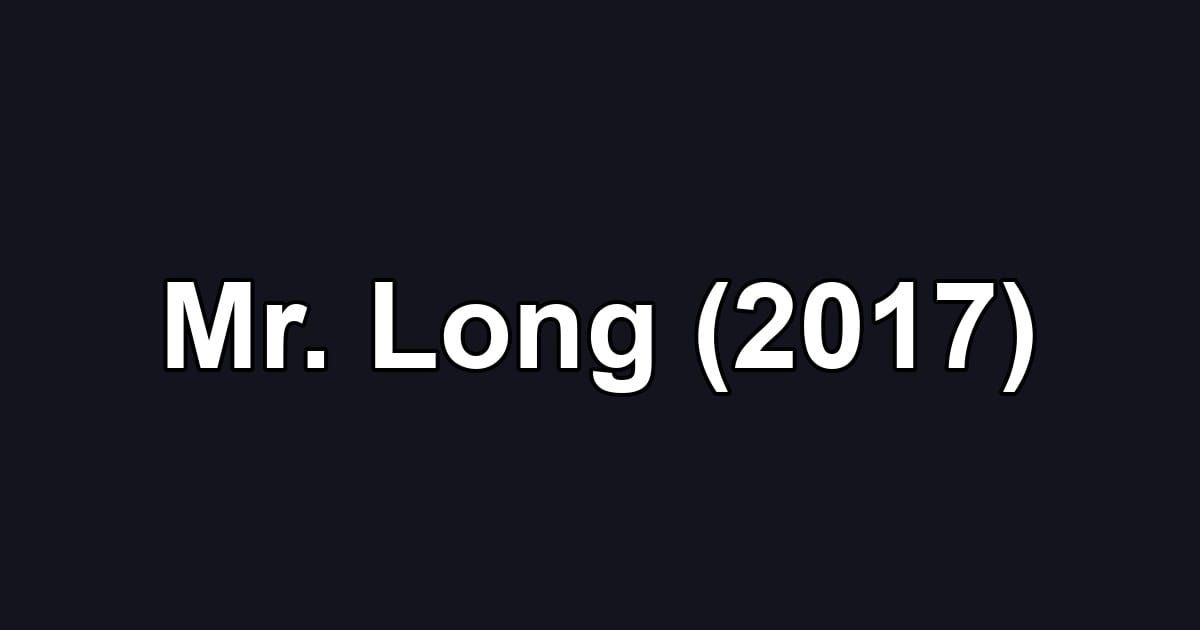Mr. Long (2017)