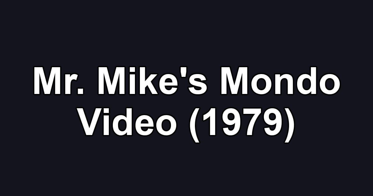 Mr. Mike's Mondo Video (1979)