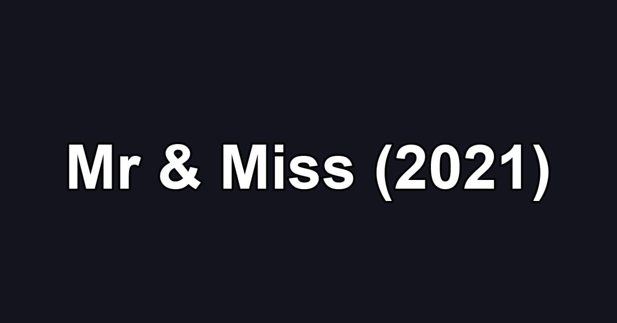 Mr & Miss (2021)