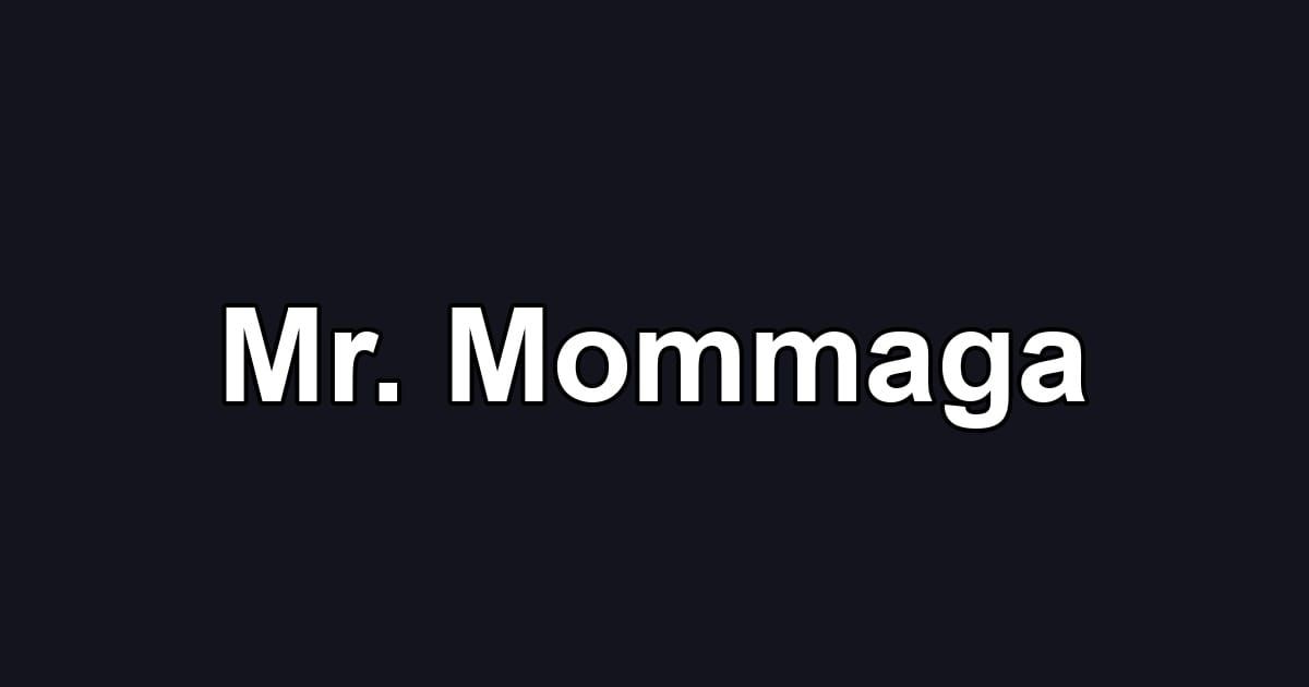 Mr. Mommaga