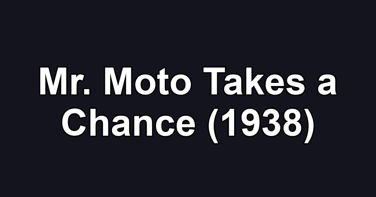 Mr. Moto Takes a Chance (1938)
