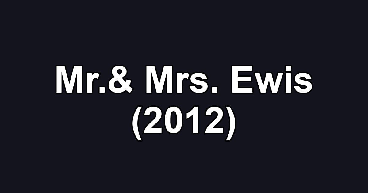 Mr.& Mrs. Ewis (2012)