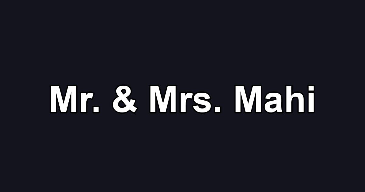Mr. & Mrs. Mahi