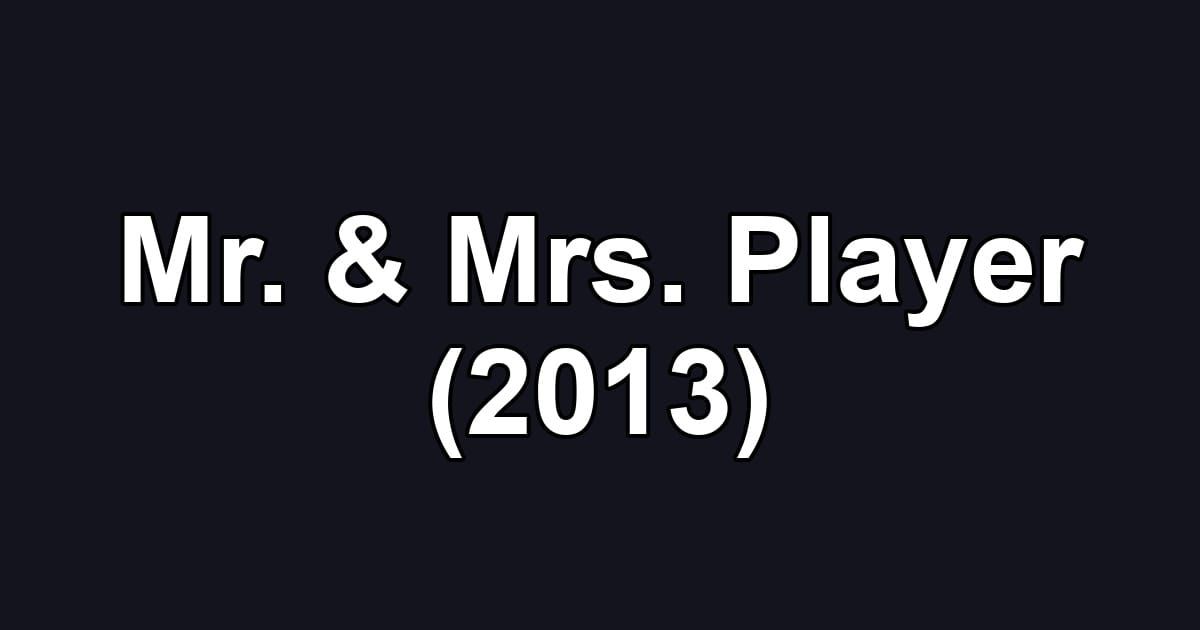 Mr. & Mrs. Player (2013)