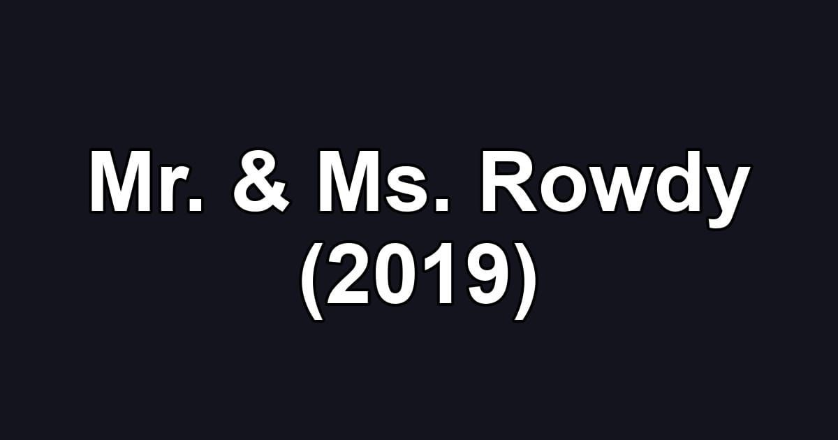 Mr. & Ms. Rowdy (2019)