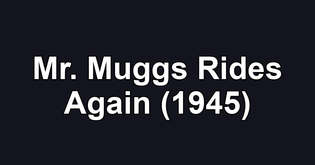 Mr. Muggs Rides Again (1945)
