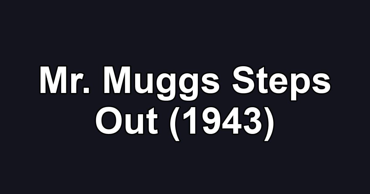 Mr. Muggs Steps Out (1943)