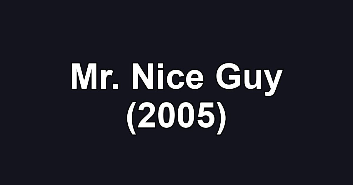Mr. Nice Guy (2005)