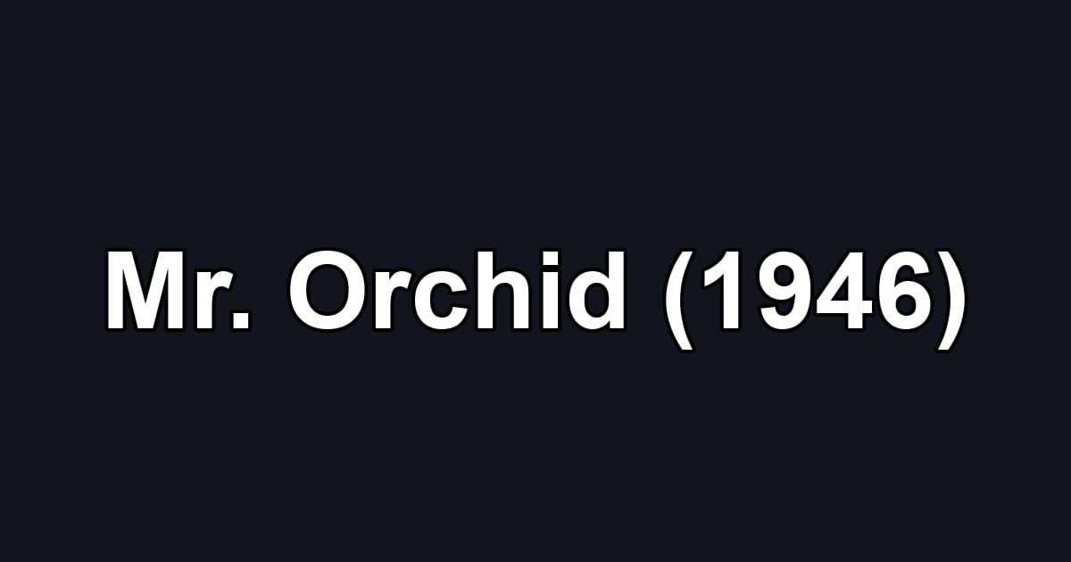 Mr. Orchid (1946)