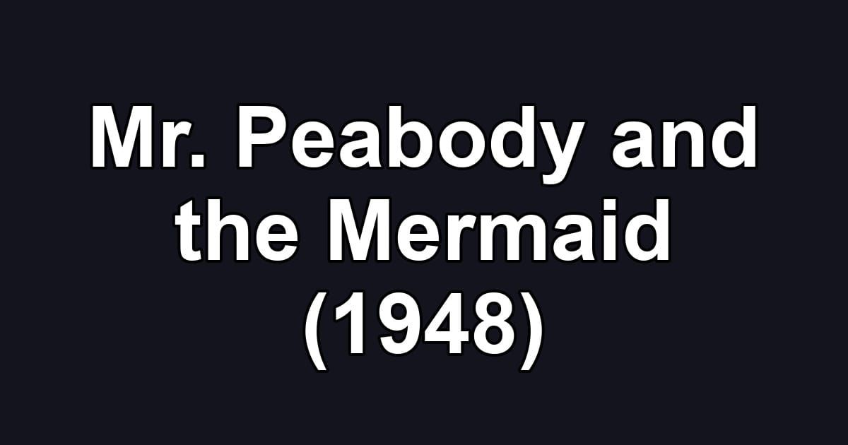 Mr. Peabody and the Mermaid (1948)