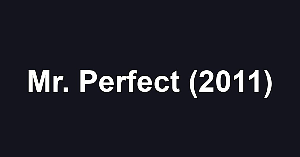 Mr. Perfect (2011)