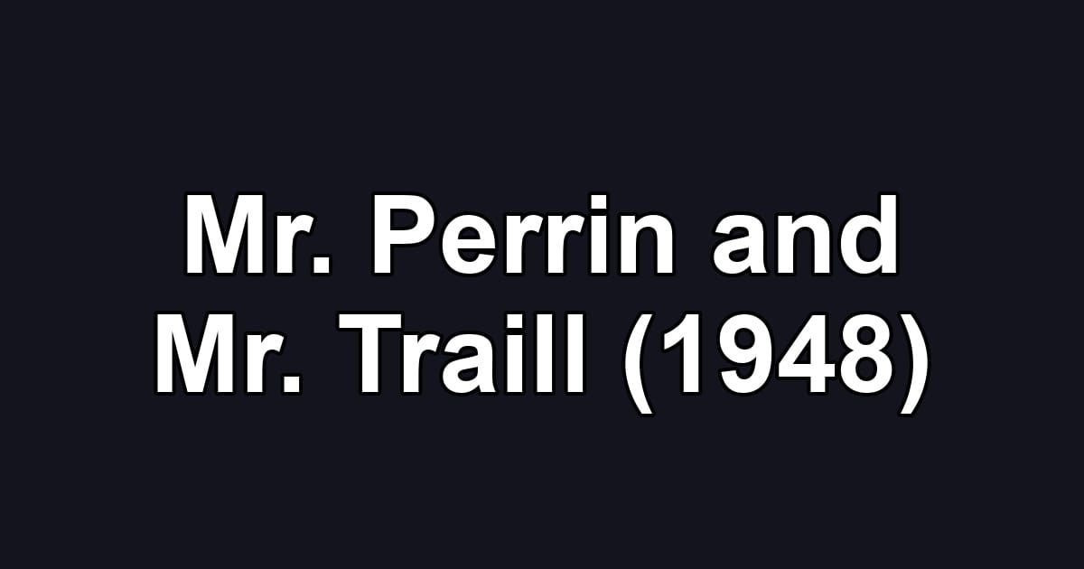 Mr. Perrin and Mr. Traill (1948)