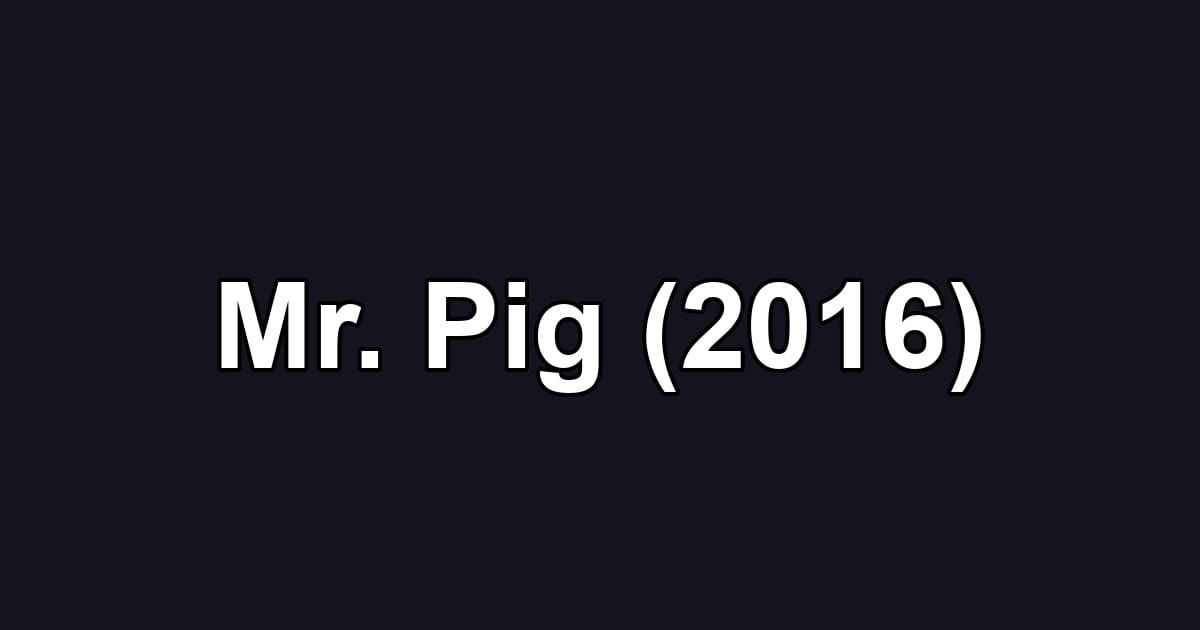 Mr. Pig (2016)