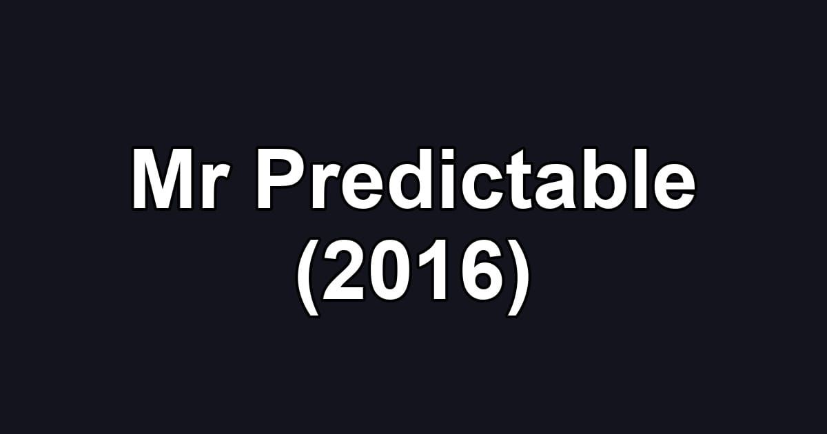 Mr Predictable (2016)