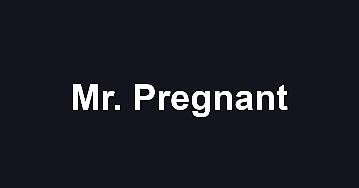 Mr. Pregnant